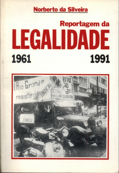 Reportagem da Legalidade - 1961/1991