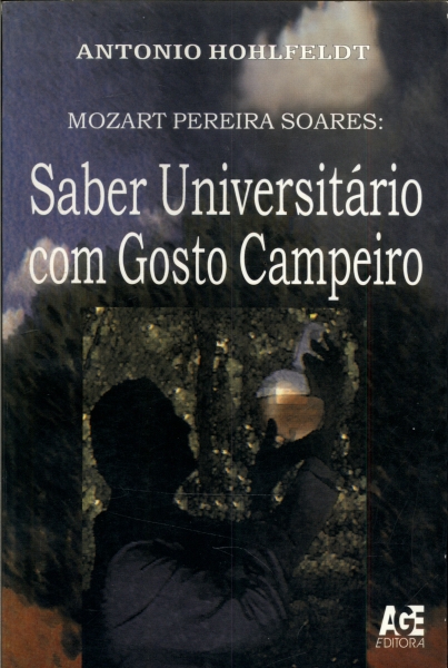 Mozart Pereira Soares: Saber Universitário Com Gosto Campeiro