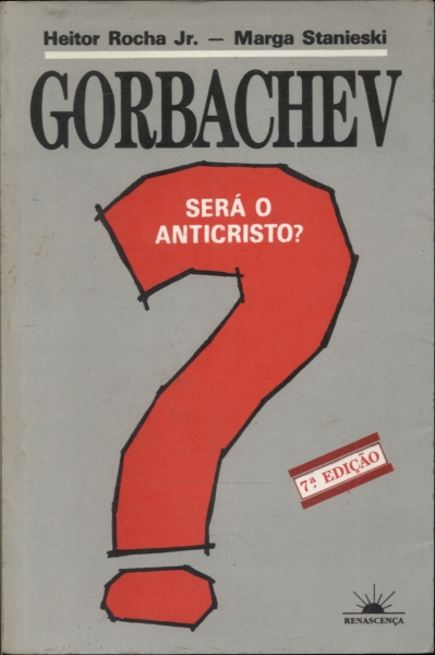 Gorbachev Será o Anticristo?