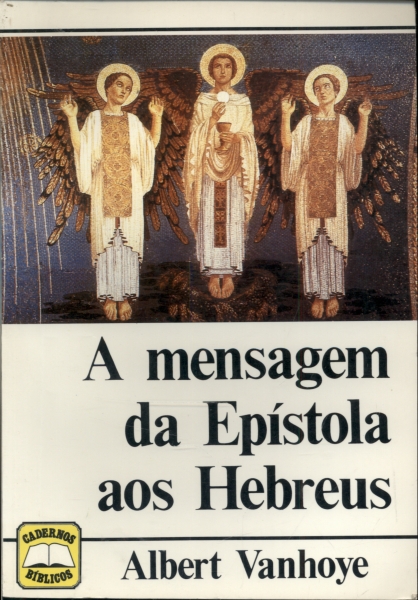 A Mensagem da Epístola Aos Hebreus