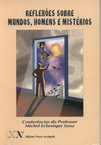 Reflexões sobre Mundos, Homens e Mistérios