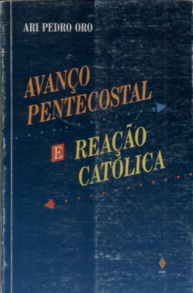 Avanço Pentecostal e Reação Católica