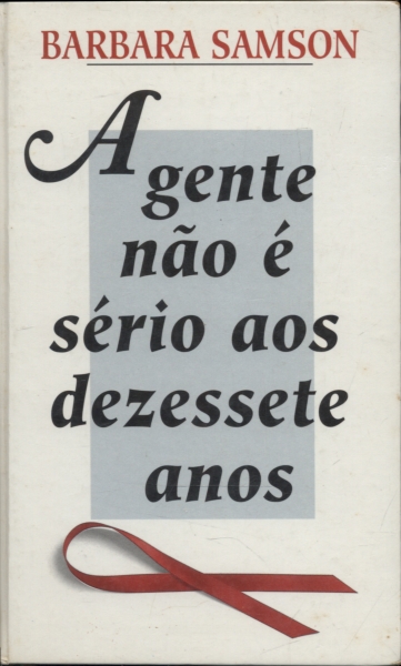 A gente não é sério aos dezessete anos