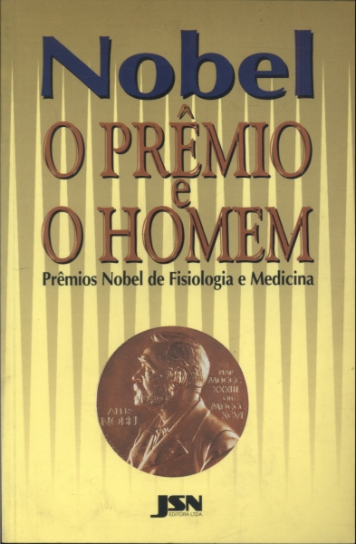 Nobel, o Prêmio e o Homem