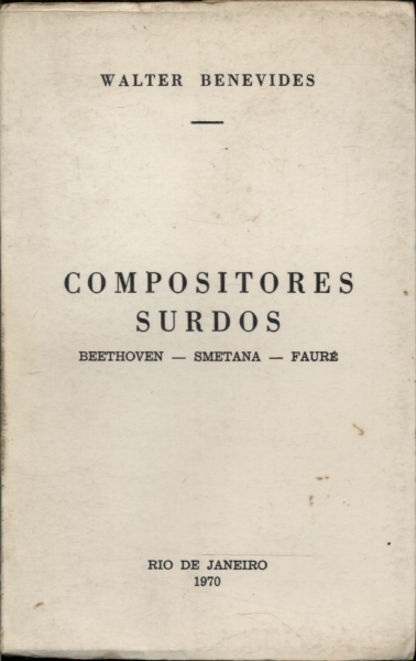 Compositores Surdos: Beethoven, Smetana, Fauré