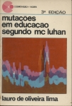 Mutações em Educação Segundo mc Luhan