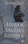 Amigos, Amantes, Inimigos