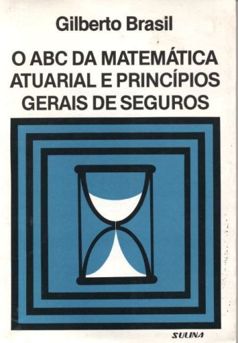 O ABC da Matemática Atuarial e Princípios Gerais de Seguros