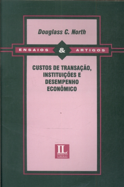 Custos de Transação, Instituições e Desempenho Econômico