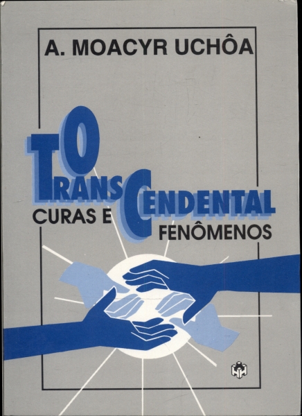 O Transcendental: Curas e Fenômenos