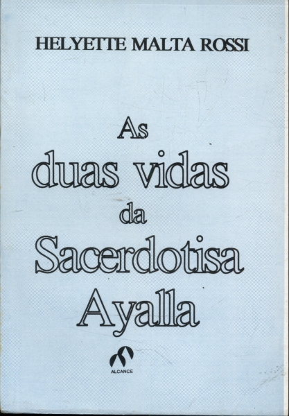 As Duas Vidas da Sacerdotisa Ayalla