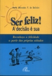 Ser Feliz! a Decisão é Sua