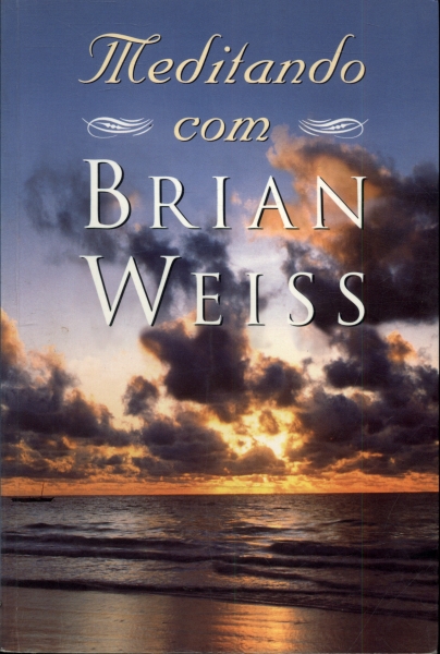 Meditando Com Brian Weiss