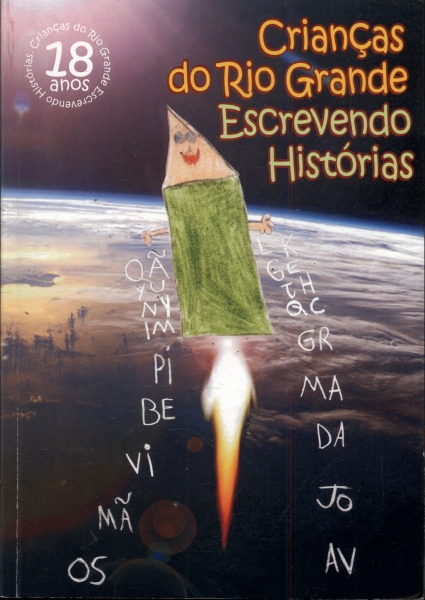 Crianças do Rio Grande Escrevendo Histórias Vol 18