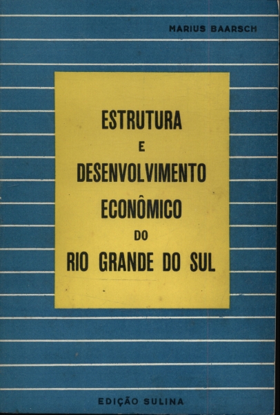 Estrutura E Desenvolvimento Econômico Do Rio Grande Do Sul