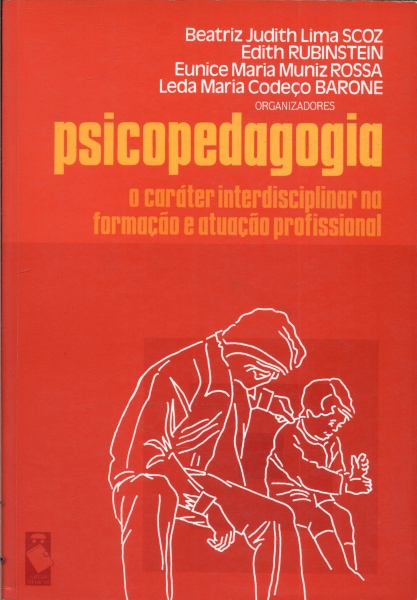 Psicopedagogia - Beatriz Scoz, Edith Rubinstein, Eunice Rossa e