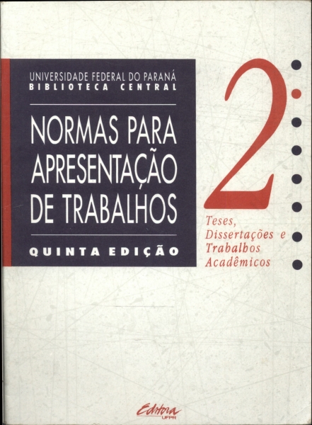 Normas Para Apresentação De Trabalhos: Teses, Dissertações E Trabalhos Acadêmicos Vol 2