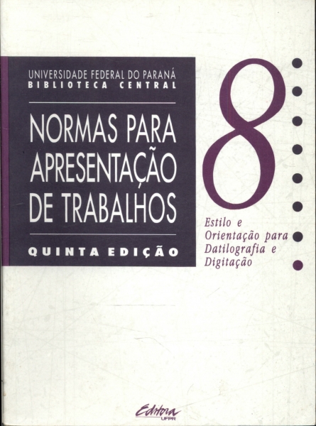 Normas Para Apresentação De Trabalhos: Estilo E Orientação Para Datilografia E Digitação Vol 8