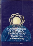 1º Ciclo de Debates, A Questão Energética: Problemas e Alternativas