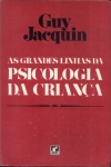 As Grandes Linhas da Psicologia da Criança