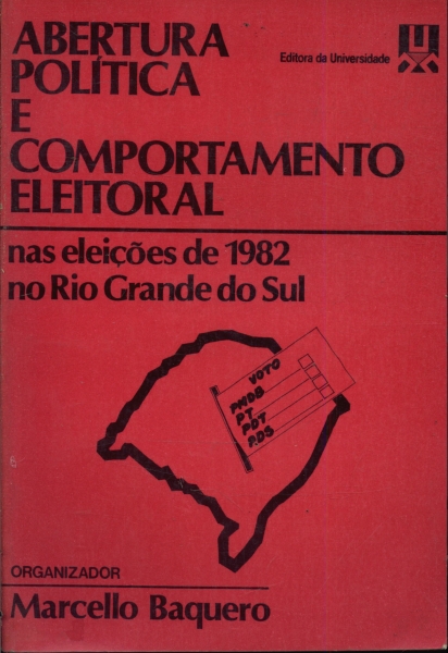 Abertura Política E Comportamento Eleitoral Nas Eleições De 1982 No Rio Grande Do Sul