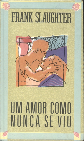 Um Amor Como Nunca Se Viu