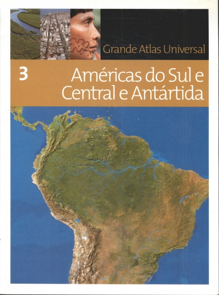 Grande Atlas Universal: Américas Do Sul E Central E Antártida