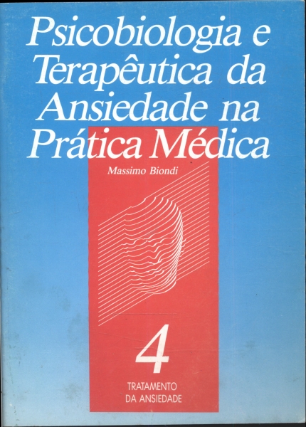 Psicobiologia e Terapêutica da Ansiedade na Prática Médica: Tratamento de Ansiedade Vol 4