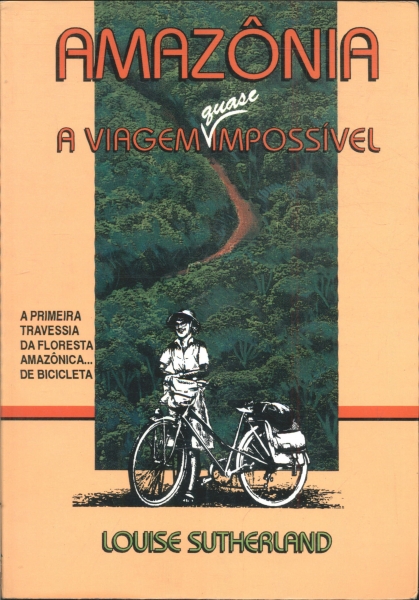 Amazônia: A Viagem Quase Impossível