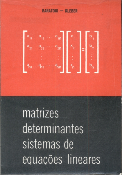Matrizes, Determinantes, Sistemas de Equações Lineares