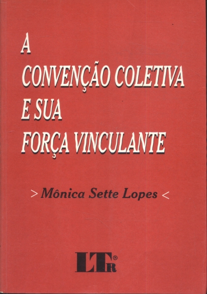 A Convenção Coletiva e sua Força Vinculante