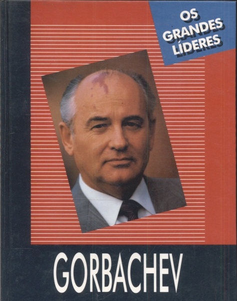 Os Grandes Líderes: Gorbachev