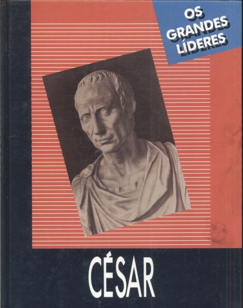 Os Grandes Líderes: César