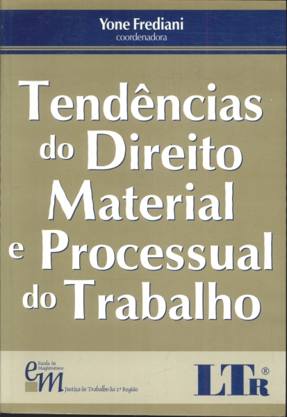 Tendências do Direito Material e Processual do Trabalho