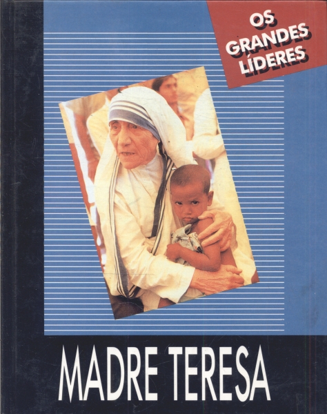 Os Grandes Líderes: Madre Teresa