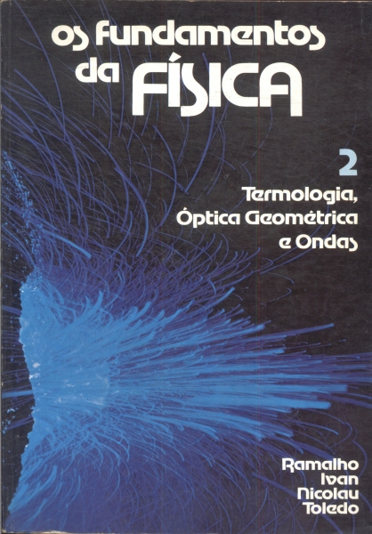 Os Fundamentos da Física 2: Termologia, Óptica Geométrica e Ondas