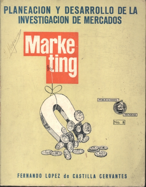 Marketing: Planeacion y Desarrollo de la Investigacion de Mercados