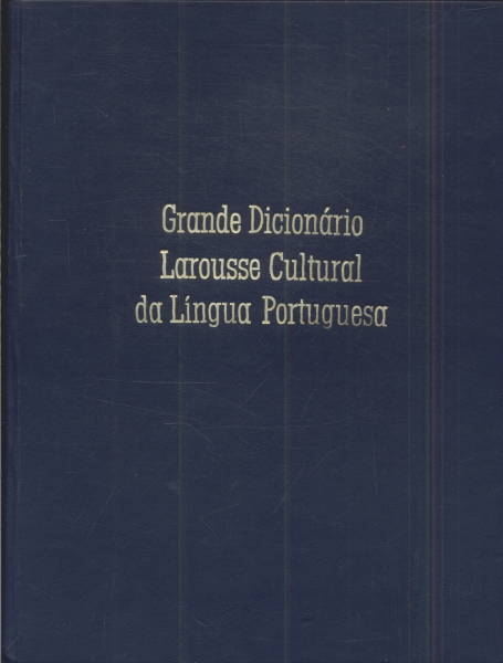 Grande Dicionário Larousse Cultural Da Língua Portuguesa