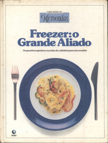 Curso Prático de Microondas: Freezer: O Grande Aliado