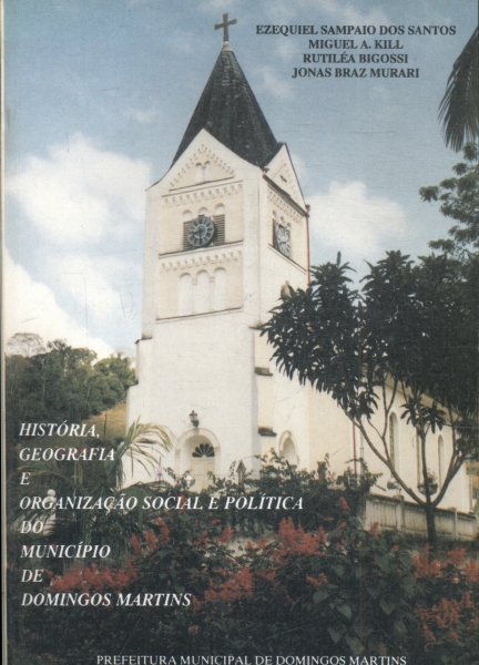 História, Geografia e Organização Social e Política do Município de Domingos Martins