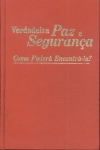 Verdadeira Paz E Segurança: Como Poderá Encontrá-la?