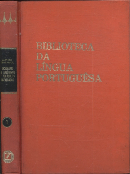 Biblioteca Da Língua Portuguêsa: Dicionário De Antônimos E De Vocábulos Acentuados Vol. 1