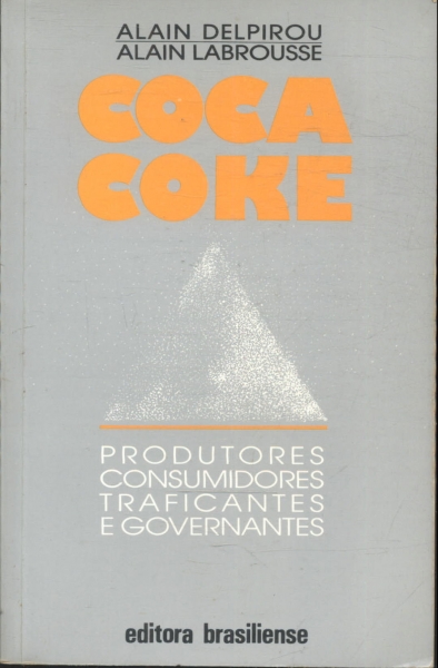 Coca Coke: Produtores, Consumidores, Traficantes E Governantes