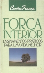 Força Interior: Ensinamentos Práticos Para Uma Vida Melhor