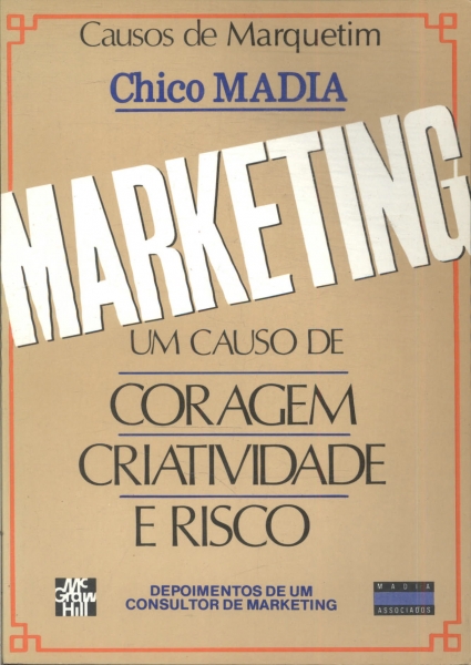 Marketing: Um Causo De Coragem Criatividade E Risco