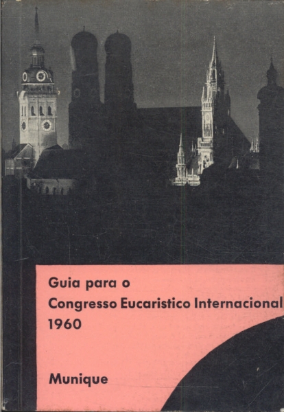 Guia Para O Congresso Eucaristico Internacional 1960