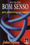 Guia De Bom Senso Para Administrar Seu Negócio