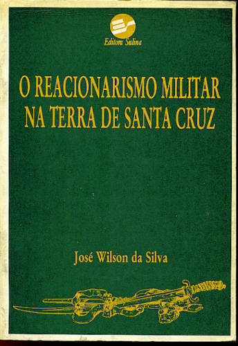 O REACIONARISMO MILITAR NA TERRA DE SANTA CRUZ - Autografado