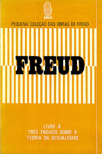 FREUD - TRÊS ENSAIOS SOBRE A TEORIA DA SEXUALIDADE