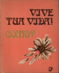 Vive Tua Vida! Como?